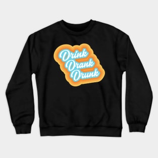 Drink Drank Drunk Crewneck Sweatshirt